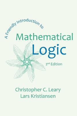 A Friendly Introduction to Mathematical Logic(English, Paperback, Leary Christopher C)