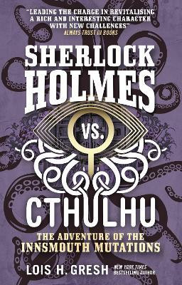 Sherlock Holmes vs. Cthulhu: The Adventure of the Innsmouth Mutations(English, Paperback, Gresh Lois H.)