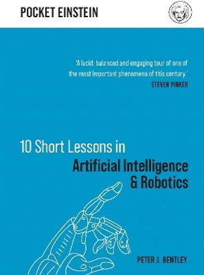 10 Short Lessons in Artificial Intelligence and Robotics(English, Hardcover, Bentley Peter J. Dr)