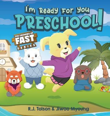 I'm Ready For You Preschool! (The Growing Up Fast Series)(English, Hardcover, Tolson R J)