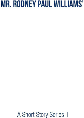 Mr. Rodney Paul Williams' A Short Story Series 1(English, Paperback, Williams Rodney Paul MR)