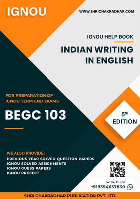 BEGC 103: Indian Writing in English - IGNOU Study Material & Guide Book with Latest Solved PYQs for IGNOU's Exam Preparation. - Get the PDF of this book at Rs. 99, WhatsApp us at +919354637830, or visit our website shrichakradhar.com.(Staple Bound, Shri Chakradhar Publication) BEGC 103: Indian Writing in English - IGNOU Study Material & Guide Book with Latest Solved PYQs for IGNOU's Exam Preparation. - Get the PDF of this book at Rs. 99, WhatsApp us at +919354637830, or visit our website shrichakradhar.com.(Staple Bound, Shri Chakradhar Publication)