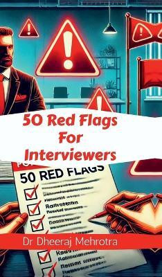 50 Red Flags For Interviewers(English, Hardcover, Dr Dheeraj Mehrotra)
