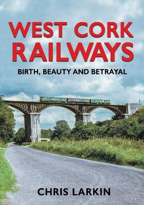 West Cork Railways(English, Hardcover, Larkin Chris)
