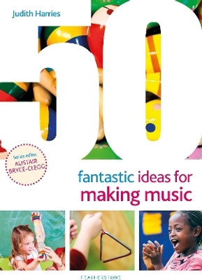 50 Fantastic Ideas for Making Music(English, Paperback, Harries Judith Ms)