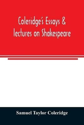 Coleridge's essays & lectures on Shakespeare(English, Paperback, Taylor Coleridge Samuel)