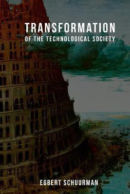 Transformation of the Technological Society(English, Paperback, Schuurman Egbert)