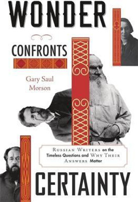 Wonder Confronts Certainty(English, Hardcover, Morson Gary Saul)