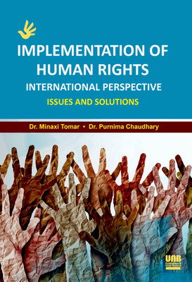 Implementation of Human Rights - International Perspective: Issues and Solutions(Hardcover, Dr. Minaxi Tomar, Dr. Purnima Chaudhary)