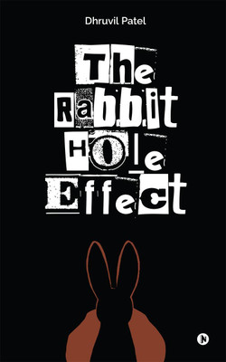 The Rabbit Hole Effect(English, Paperback, Dhruvil Patel)