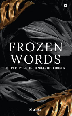 Frozen Words  - Falling in Love a Little Too Much, a Little Too Soon(Paperback, Mansi)
