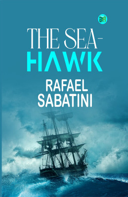 The sea-hawk(Paperback, Rafael Sabatini)