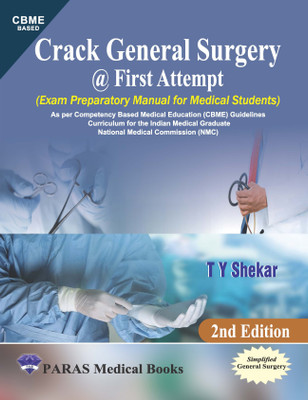 Crack General Surgery @ First Attempt
(Exam Preparatory Manual for Medical)
2nd Edition, CBME based.(Paperback, T Y Shaker)