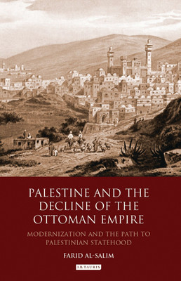 Palestine and the Decline of the Ottoman Empire(English, Hardcover, Al-Salim Farid)