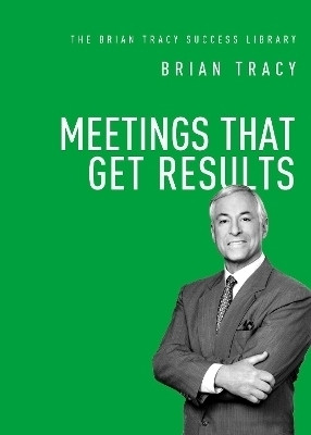 Meetings That Get Results(English, Paperback, Tracy Brian)