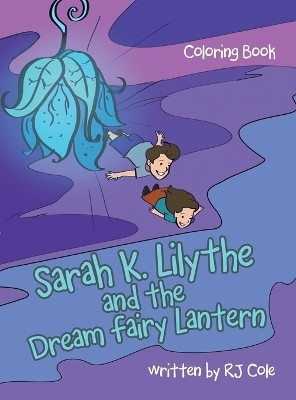 Sarah K. Lilythe and the Dream Fairy Lantern(English, Hardcover, Cole Rj)