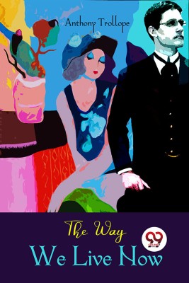 The Way We Live Now(English, Paperback, Trollope Anthony)