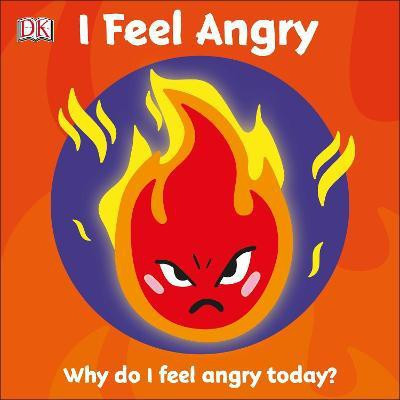 First Emotions: I Feel Angry(English, Board book, DK)