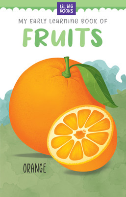 My Early Learning Book Of Fruits(Board Book, Lil Big Books)