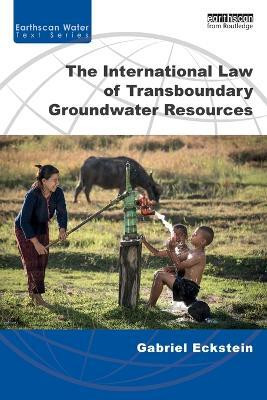 The International Law of Transboundary Groundwater Resources(English, Paperback, Eckstein Gabriel)