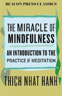 The Miracle of Mindfulness(English, Hardcover, Nhat Hanh Thich)