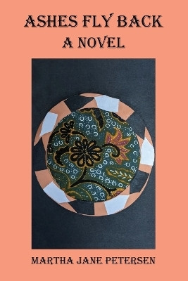 Ashes Fly Back(English, Paperback, Petersen Martha Jane)