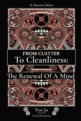 From Clutter To Cleanliness(English, Paperback, Ju True)