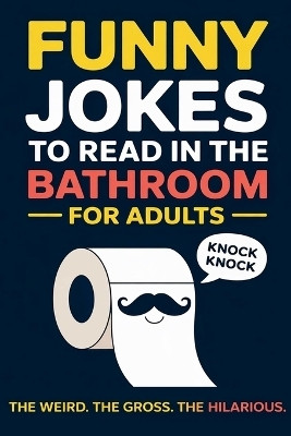 Funny Jokes To Read in the Bathroom(English, Paperback, Wink Witty)