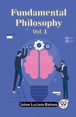 Fundamental Philosophy Vol. 1(English, Paperback, Luciano Balmes Jaime)