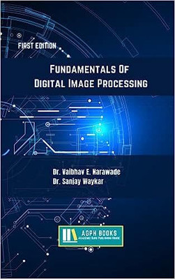 Fundamentals Of Digital Image Processing(Paperback, Dr. Vaibhav E. Narawade, Dr. Sanjay Waykar)