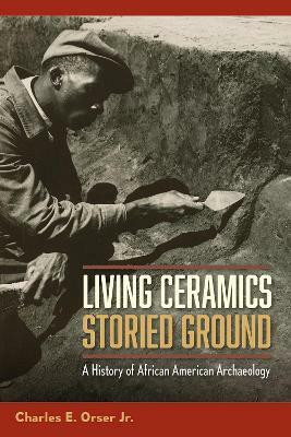 Living Ceramics, Storied Ground(English, Paperback, Jr. Charles E. Orser)