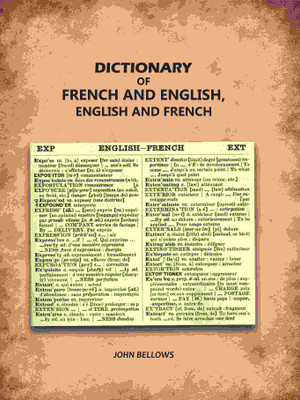 Dictionary of French and English, English and French [Hardcover](Hardcover, John Bellows)