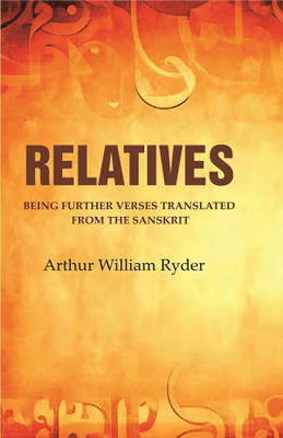 Relatives: Being Further Verses Translated from the Sanskrit(Paperback, Arthur William Ryder)