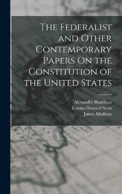 The Federalist and Other Contemporary Papers On the Constitution of the United States(English, Hardcover, Madison James)