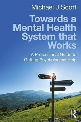 Towards a Mental Health System that Works(English, Paperback, Scott Michael J)