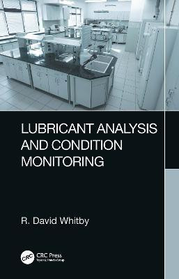 Lubricant Analysis and Condition Monitoring(English, Hardcover, Whitby R. David)