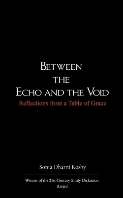 Between the Echo and the Void: Reflections from a Table of Grace(Paperback, Sonia Dharni Koshy)