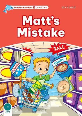 Dolphin Readers Level 2: Matt's Mistake(English, Paperback, Taylor Di)
