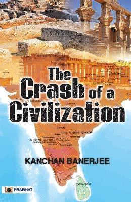 The Crash of a Civilization(English, Paperback, Banerjee Kanchan)