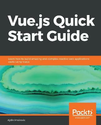 Vue.js Quick Start Guide(English, Paperback, Imsirovic Ajdin)