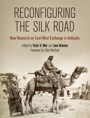 Reconfiguring the Silk Road - New Research on East-West Exchange in Antiquity(English, Hardcover, Mair Victor H.)