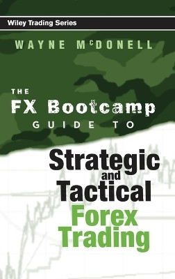 The FX Bootcamp Guide to Strategic and Tactical Forex Trading(English, Hardcover, McDonell Wayne)