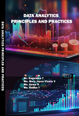 DATA ANALYTICS PRINCIPLES AND PRACTICES(Paperback, Mr. Kagendra T, Ms. Mary Joyce Vincia V, Ms. Suma N, Ms. Radha T)