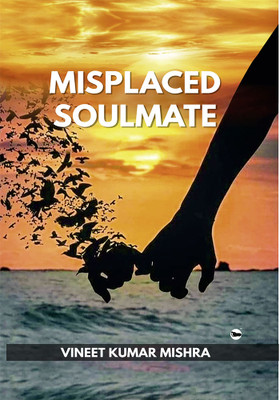 MISPLACED SOULMATE(Hardcover, Vineet Kumar Mishra)
