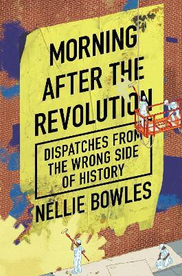 Morning After the Revolution(English, Hardcover, Bowles Nellie)