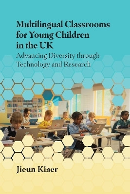 Multilingual Classrooms for Young Children in the UK(English, Hardcover, Kiaer Jieun)