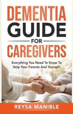 Dementia Guide for Caregivers(English, Paperback, Manible Reysa)