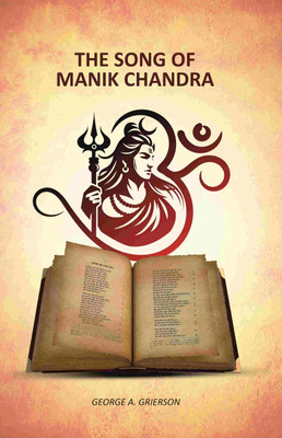 The Song of Manik Chandra(Paperback, George A. Grierson)