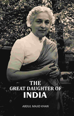 The Great Daughter of India [Hardcover](Hardcover, Abdul Majid Khan)