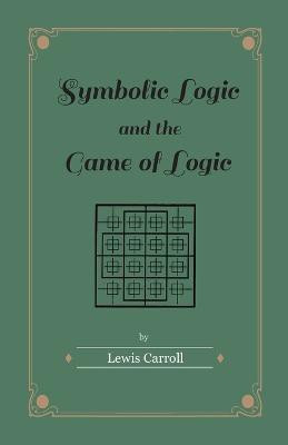 Symbolic Logic and the Game of Logic(English, Paperback, Carroll Lewis)